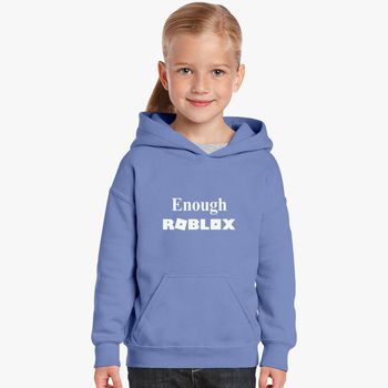 Enough Roblox Kids Hoodie Hoodiego Com - enough roblox kids hoodie hoodiego com