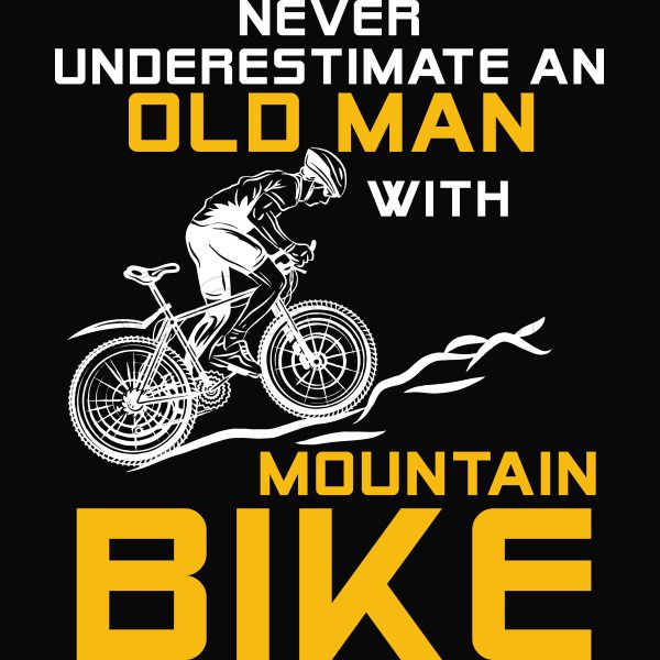 Never Underestimate An Old Man With A Mountain Bike Funny Bike