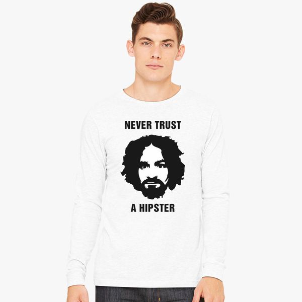 Charles Manson Never Trust A Hipster Long Sleeve T-shirt 