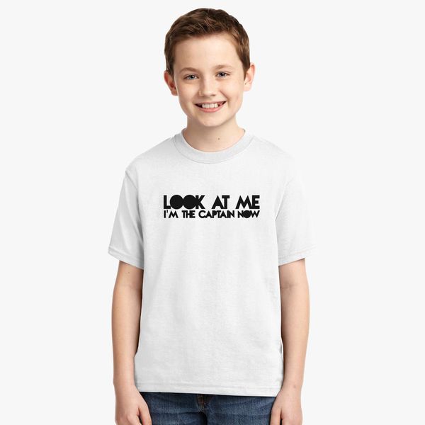 Look At Me I M The Captain Now Youth T Shirt Hoodiego Com