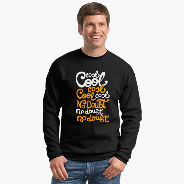 Cool Cool Cool Jake Peralta Crewneck Sweatshirt Hoodiego Com