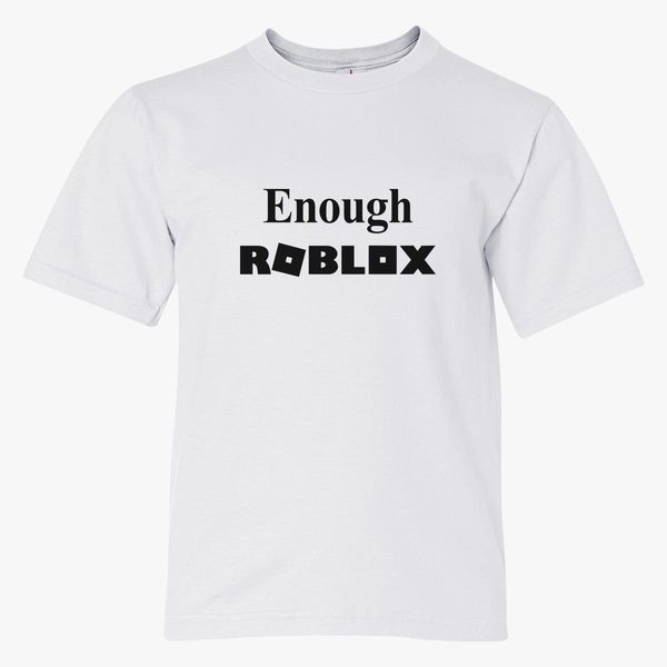 Enough Roblox Youth T Shirt Hoodiego Com